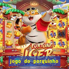 jogo do porquinho para ganhar dinheiro